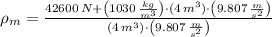 \rho_{m} = \frac{42600\,N+\left(1030\,\frac{kg}{m^{3}} \right)\cdot (4\,m^{3})\cdot \left(9.807\,\frac{m}{s^{2}} \right)}{(4\,m^{3})\cdot \left(9.807\,\frac{m}{s^{2}} \right)}