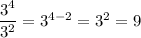 \dfrac{3^4}{3^2}=3^{4-2}=3^2=9