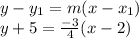 y-y_1=m(x-x_1)\\y+5=\frac{-3}{4} (x-2)\\