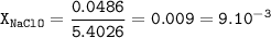 \tt X_{NaClO}=\dfrac{0.0486}{5.4026}=0.009=9.10^{-3}
