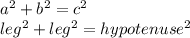 a^2+b^2=c^2\\leg^2+leg^2=hypotenuse^2