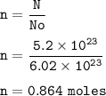 \tt n=\dfrac{N}{No}\\\\n=\dfrac{5.2\times 10^{23}}{6.02\times 10^{23}}\\\\n=0.864~moles