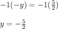 -1(-y)=-1(\frac{5}{2})\\\\y=-\frac{5}{2}