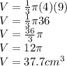 V = \frac{1}{3} \pi (4)(9)\\V = \frac{1}{3}\pi 36\\V = \frac{36}{3}  \pi \\V = 12\pi \\V = 37.7cm^3
