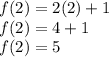 f(2) = 2(2) + 1 \\ f(2) = 4 + 1 \\ f(2) = 5