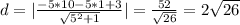 d=| \frac{-5*10-5*1+3}{\sqrt{5^2+1} } | = \frac{52}{\sqrt{26}}=2\sqrt{26}