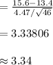 =\frac{15.6-13.4}{4.47/\sqrt{46}}\\\\=3.33806\\\\\approx 3.34