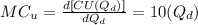 MC _u =\frac{d [CU(Q_d)]}{dQ_d}  = 10(Q_d)