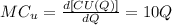 MC _u =\frac{d [CU(Q)]}{dQ}  = 10Q