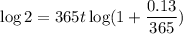 \displaystyle \log{2}=365t \log(1+\frac{0.13}{365})