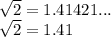 \sqrt{2}  = 1.41421... \\\sqrt{2 }  = 1.41