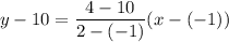 y-10=\dfrac{4-10}{2-(-1)}(x-(-1))