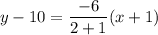 y-10=\dfrac{-6}{2+1}(x+1)