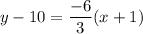 y-10=\dfrac{-6}{3}(x+1)