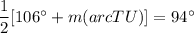 \dfrac{1}{2}[106^\circ+m(arc TU)]=94^\circ