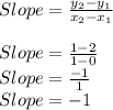 Slope=\frac{y_2-y_1}{x_2-x_1}\\\\Slope=\frac{1-2}{1-0}\\Slope=\frac{-1}{1}\\Slope=-1