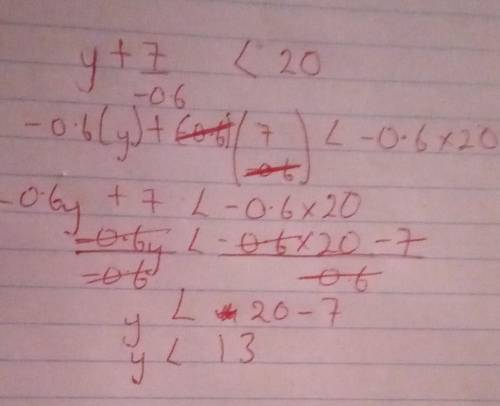 Y+7/ -0.6 < 20 
solve for y
