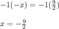 -1(-x)=-1(\frac{9}{2})\\\\x=-\frac{9}{2}