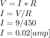 V =I*R\\I=V/R\\I=9/450\\I=0.02[amp]