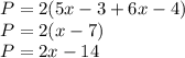P = 2(5x - 3 + 6x - 4)\\P=2(x-7)\\P=2x-14