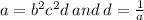 a=b^2c^2d \:and\: d=\frac{1}{a}