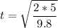 \displaystyle t=\sqrt{\frac{2*5}{9.8}}