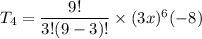 T_{4}=\dfrac{9!}{3!(9-3)!}\times (3x)^{6}(-8)