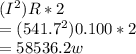 (I^{2} )R*2\\= (541.7^{2})0.100*2\\= 58536.2w
