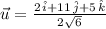 \vec u = \frac{2\,\hat{i}+11\,\hat{j}+5\,\hat{k}}{2\sqrt{6}}