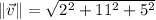 \|\vec v\| = \sqrt{2^{2}+11^{2}+5^{2}}
