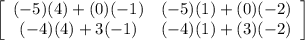 \left[\begin{array}{cc}(-5)(4)+(0)(-1)&(-5)(1)+(0)(-2)\\(-4)(4)+3(-1)&(-4)(1)+(3)(-2)\end{array}\right]