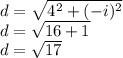 d = \sqrt{4^2 + (-i)^2} \\d = \sqrt{16 + 1}\\d = \sqrt{17}