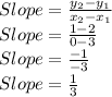 Slope=\frac{y_2-y_1}{x_2-x_1}\\Slope=\frac{1-2}{0-3}\\Slope=\frac{-1}{-3}\\Slope=\frac{1}{3}