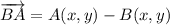 \overrightarrow{BA} = A(x,y)-B(x,y)