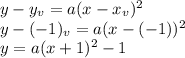y-y_v=a(x-x_v)^2\\y-(-1)_v=a(x-(-1))^2\\y=a(x+1)^2-1