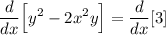 \displaystyle \frac{d}{dx}\Big[y^2-2x^2y\Big]=\frac{d}{dx}[3]