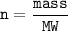 \tt n=\dfrac{mass}{MW}