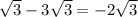 \sqrt{3}-3\sqrt{3}=-2\sqrt{3}