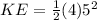KE = \frac{1}{2} (4)5^{2}