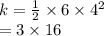 k =  \frac{1}{2}   \times 6 \times  {4}^{2}  \\  = 3  \times 16