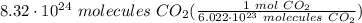 8.32 \cdot 10^{24} \ molecules \ CO_2(\frac{1 \ mol \ CO_2}{6.022 \cdot 10^{23} \ molecules \ CO_2} )