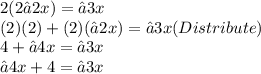 2(2−2x)=−3x \\ (2)(2)+(2)(−2x)=−3x(Distribute) \\ 4+−4x=−3x \\ −4x+4=−3x