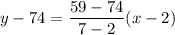 y-74=\dfrac{59-74}{7-2}(x-2)