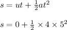 s=ut+\frac 1 2 a t^2 \\\\s=0+\frac 1 2 \times 4 \times 5^2