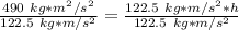 \frac{490 \ kg*m^2/s^2} { 122.5 \ kg *m/s^2}= \frac{ 122.5 \ kg *m/s^2 *h }{ 122.5 \ kg *m/s^2}