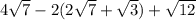 4\sqrt{7}-2(2\sqrt{7}+\sqrt{3})+\sqrt{12}