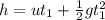 h  =  ut_1 + \frac{1}{2}  gt_1^2