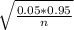 \sqrt{\frac{0.05*0.95}{n} }