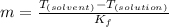 m=\frac{T_{(solvent)}-T_{(solution)}}{K_{f}}