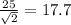 \frac{25}{\sqrt{2}} =17.7